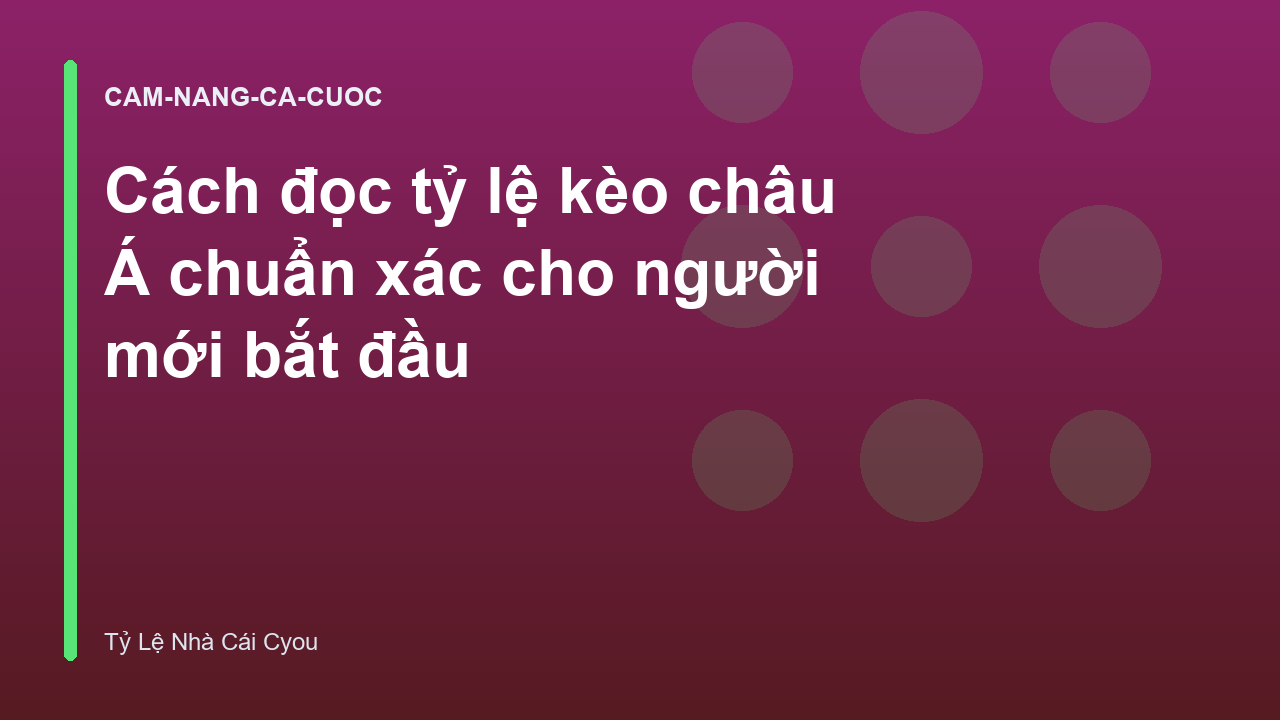 Cách đọc tỷ lệ kèo châu Á chuẩn xác cho người mới bắt đầu