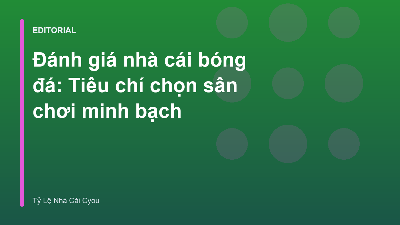 Các tiêu chí đánh giá nhà cái bóng đá uy tín
