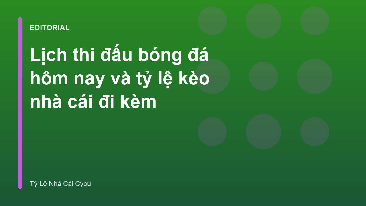 Lịch thi đấu bóng đá hôm nay và bảng tỷ lệ kèo