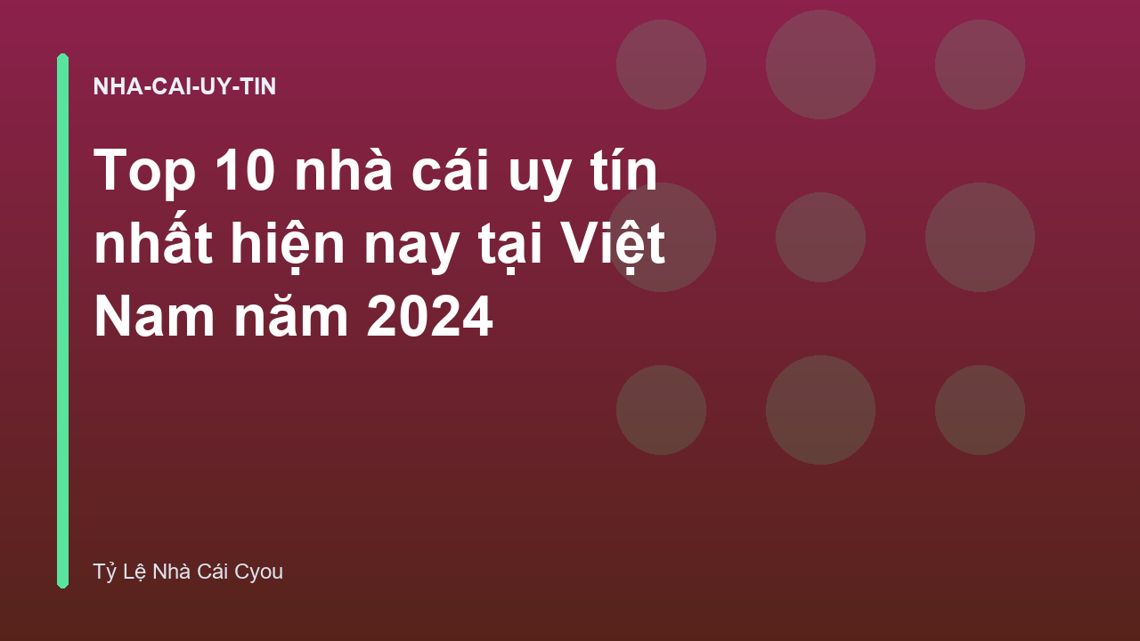 Top 10 nhà cái uy tín nhất hiện nay tại Việt Nam năm 2024