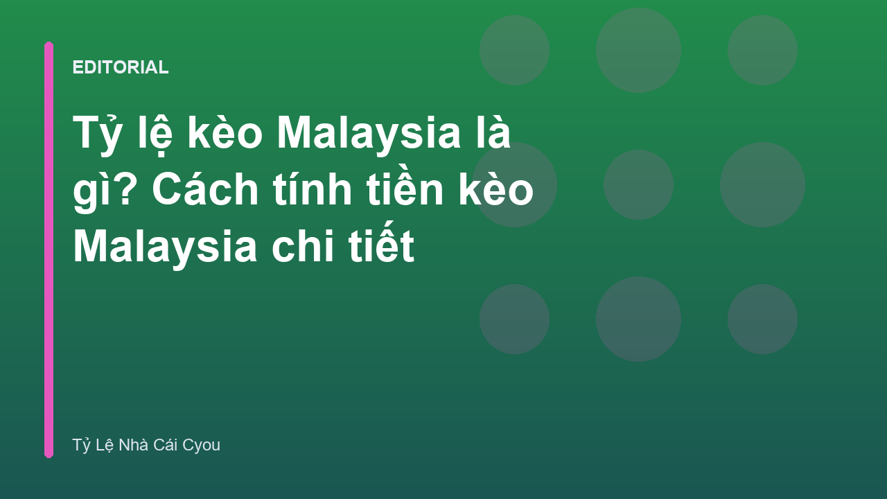 Hướng dẫn cách đọc tỷ lệ kèo Malaysia chi tiết